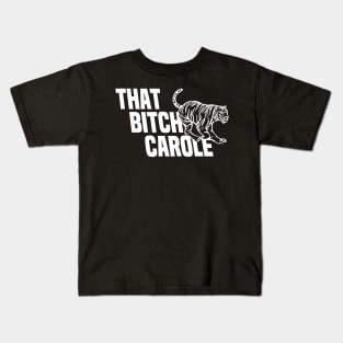 That Bitch Carole Kids T-Shirt